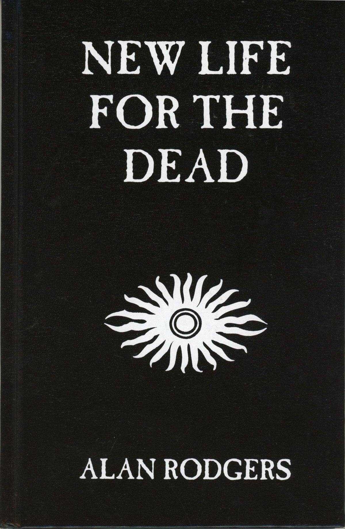 Alan Rodes Books NEW LIFE FOR THE DEAD | Alan Rodgers | First edition