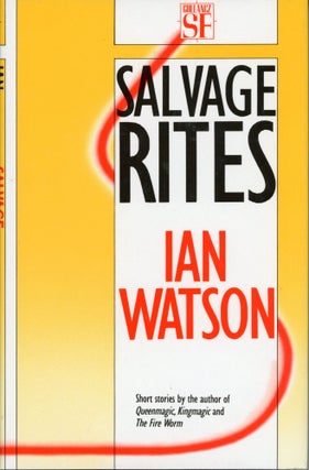 #5309) SALVAGE RITES AND OTHER STORIES. Ian Watson