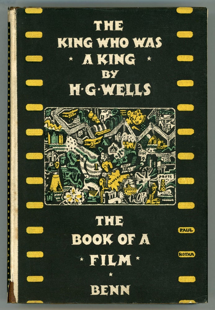 (#64862) THE KING WHO WAS A KING: THE BOOK OF A FILM. Wells.