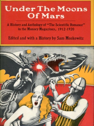 #67111) UNDER THE MOONS OF MARS: A HISTORY AND ANTHOLOGY OF "THE SCIENTIFIC ROMANCE" IN THE...