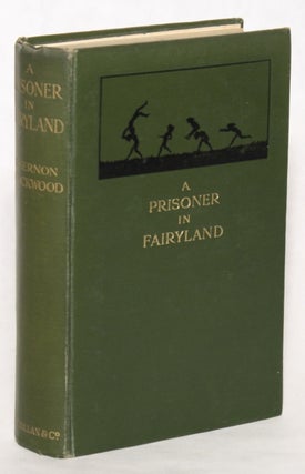 #71689) A PRISONER IN FAIRYLAND (THE BOOK THAT "UNCLE PAUL" WROTE). Algernon Blackwood