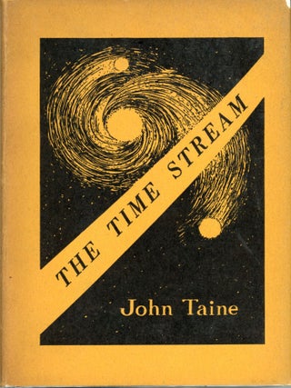 #72959) THE TIME STREAM. John Taine, Eric Temple Bell