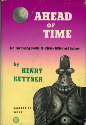 #73713) AHEAD OF TIME. Henry Kuttner