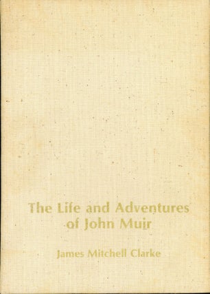#74375) THE LIFE AND ADVENTURES OF JOHN MUIR. John Muir, James Mitchell Clarke