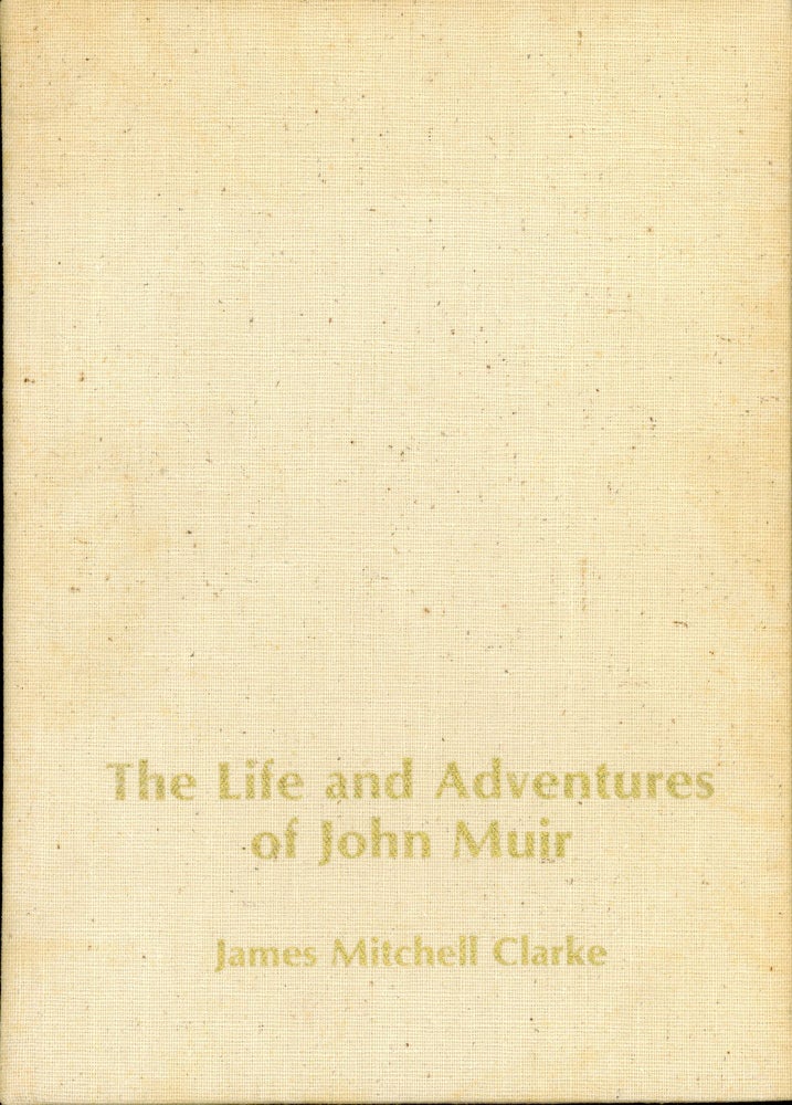 (#74375) THE LIFE AND ADVENTURES OF JOHN MUIR. John Muir, James Mitchell Clarke.