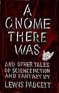 #74530) A GNOME THERE WAS AND OTHER TALES OF SCIENCE FICTION AND FANTASY. Henry Kuttner,...
