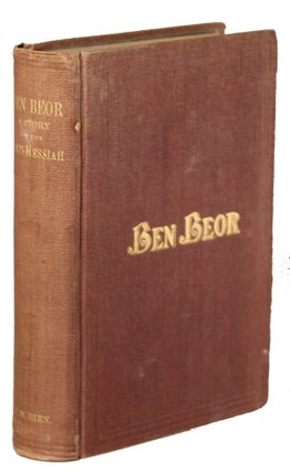 #74704) BEN-BEOR. A STORY OF THE ANTI-MESSIAH. IN TWO DIVISIONS. PART I. - LUNAR INTAGLIOS. THE...