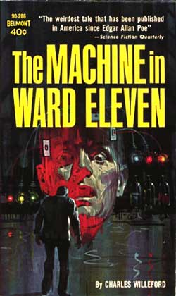 #75040) THE MACHINE IN WARD ELEVEN. Charles Willeford