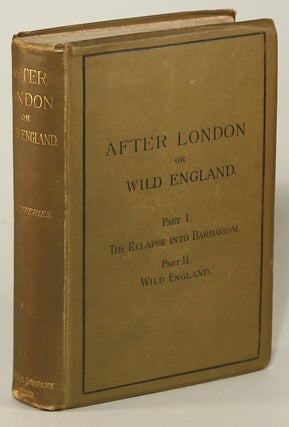#75572) AFTER LONDON; OR, WILD ENGLAND. Richard Jefferies