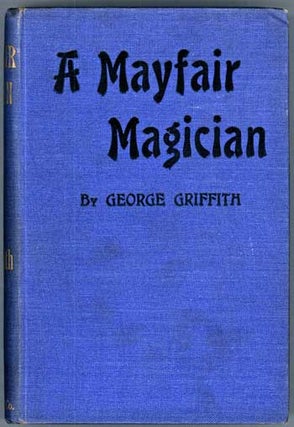 #77978) A MAYFAIR MAGICIAN: A ROMANCE OF CRIMINAL SCIENCE. George Griffith, George Chetwynd...