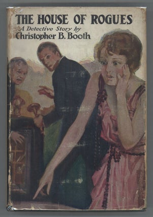 #80237) THE HOUSE OF ROGUES: A DETECTIVE STORY. Christopher B. Booth