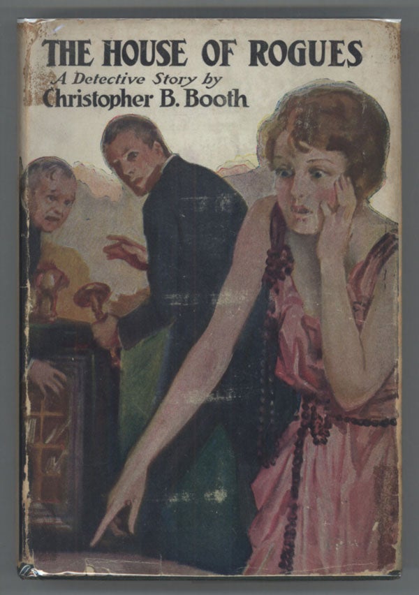 (#80237) THE HOUSE OF ROGUES: A DETECTIVE STORY. Christopher B. Booth.