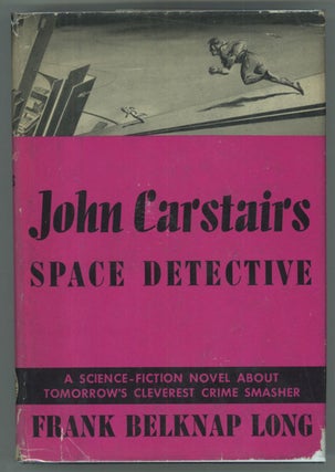 #88972) JOHN CARSTAIRS SPACE DETECTIVE. Frank Belknap Long
