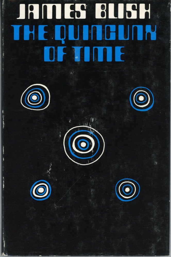 (#89116) THE QUINCUNX OF TIME. James Blish.