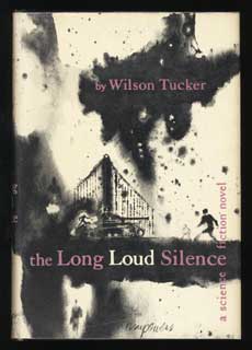 #89599) THE LONG LOUD SILENCE. Wilson Tucker