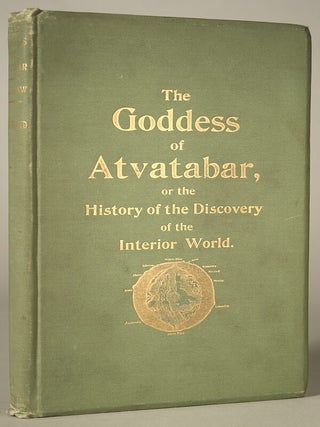 #89780) THE GODDESS OF ATVATABAR: BEING THE HISTORY OF THE DISCOVERY OF THE INTERIOR WORLD AND...