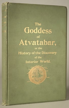 #89780) THE GODDESS OF ATVATABAR: BEING THE HISTORY OF THE DISCOVERY OF THE INTERIOR WORLD AND...