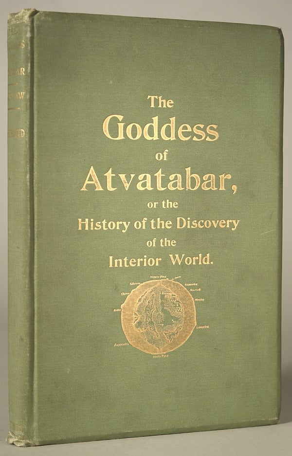 (#89780) THE GODDESS OF ATVATABAR: BEING THE HISTORY OF THE DISCOVERY OF THE INTERIOR WORLD AND CONQUEST OF ATVATABAR. William Bradshaw.