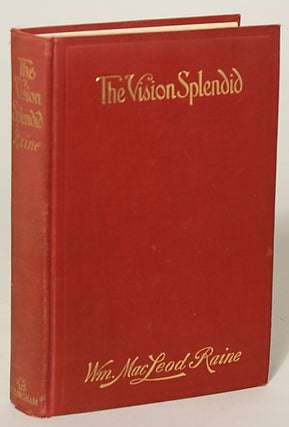 #90895) THE VISION SPLENDID: A STORY OF TO-DAY. William MacLeod Raine