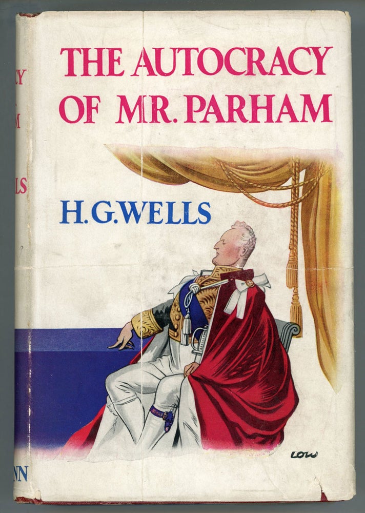 (#91112) THE AUTOCRACY OF MR. PARHAM: HIS REMARKABLE ADVENTURES IN THIS CHANGING WORLD. Wells.