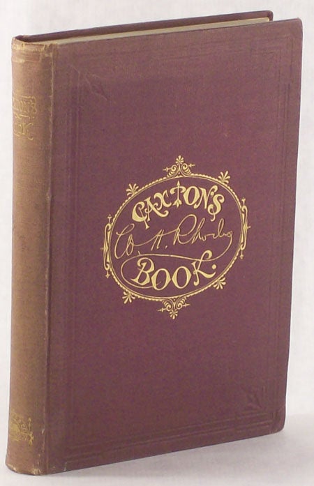 (#9144) CAXTON'S BOOK: A COLLECTION OF ESSAYS, POEMS, TALES AND SKETCHES ... Edited by Daniel O'Connell. Rhodes.