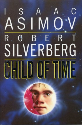 #91589) CHILD OF TIME. Isaac Asimov, Robert Silverberg