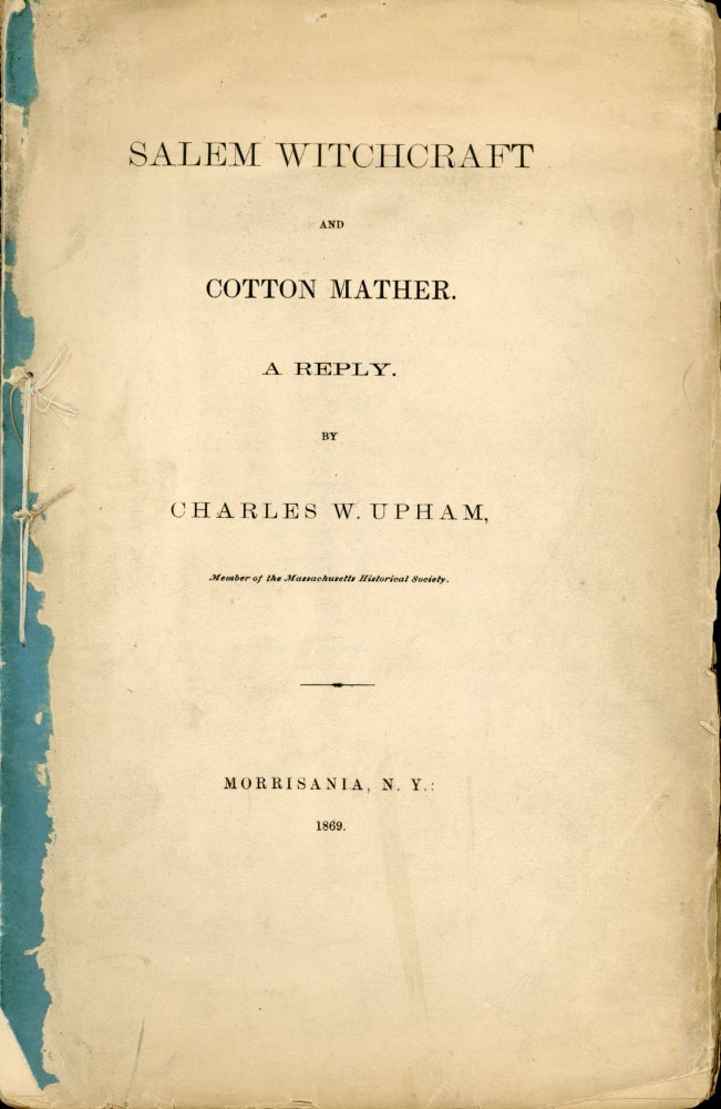 (#92270) SALEM WITCHCRAFT AND COTTON MATHER. A REPLY. Salem Witchcraft, Charles W. Upham.
