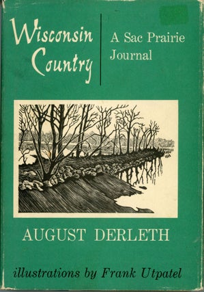 #92621) WISCONSIN COUNTRY: A SAC PRAIRIE JOURNAL. August Derleth