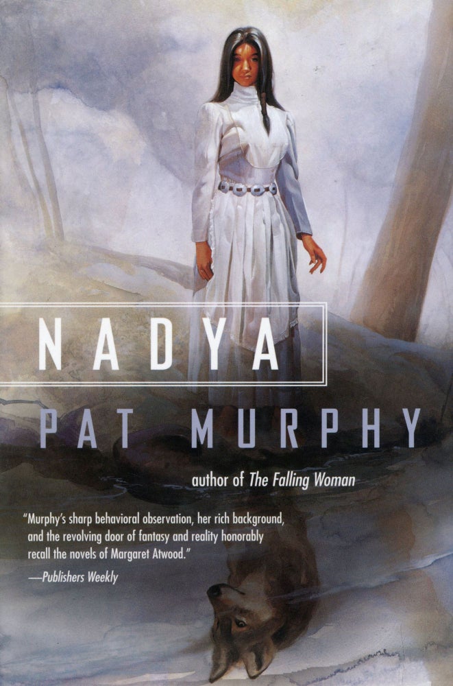 (#93005) NADYA: THE WOLF CHRONICLES. Pat Murphy.