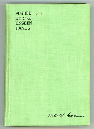 #95008) PUSHED BY UNSEEN HANDS ... Fourth Edition. Helen Hamilton Gardener, adopted name of Alice...