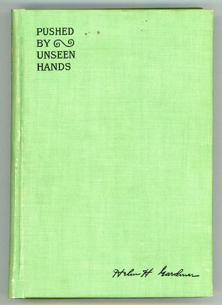 (#95008) PUSHED BY UNSEEN HANDS ... Fourth Edition. Helen Hamilton Gardener, adopted name of Alice Chenoweth.