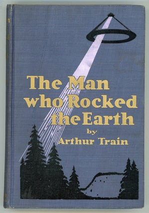 #95990) THE MAN WHO ROCKED THE EARTH. Arthur Train, Robert, Wood, Cheney
