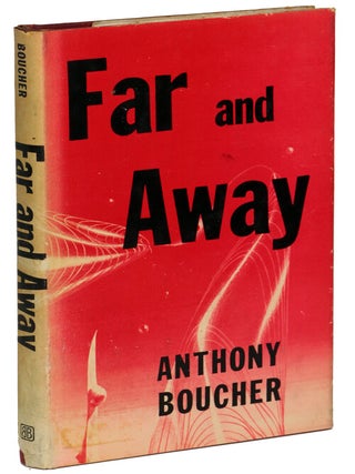 #96194) FAR AND AWAY. Anthony Boucher, William Anthony Parker White