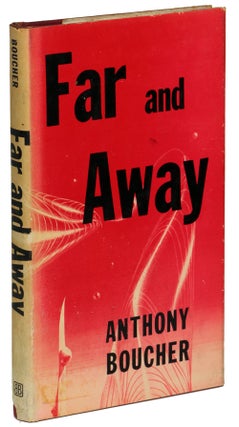 #96194) FAR AND AWAY. Anthony Boucher, William Anthony Parker White