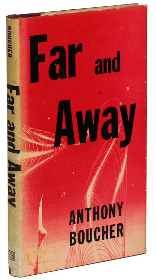 (#96194) FAR AND AWAY. Anthony Boucher, William Anthony Parker White.