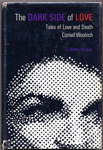 (#96722) THE DARK SIDE OF LOVE: TALES OF LOVE AND DEATH. Cornell Woolrich.